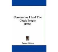 Constantine I and the Greek People Paxton Hibben (Auteur)