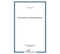 Constantine le coeur suspendu - Robert Attal - L'harmattan - broché - Essai