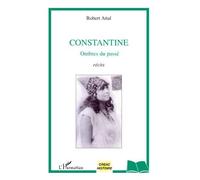 Constantine Ombres du passé - Récits - Robert Attal - L'harmattan - broché - Récit