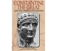 Constantine the Great by G. P. Baker G.P. Baker (Auteur)