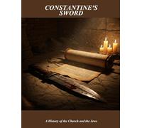 Constantine'S Sword: A History Of The Church And The Jews