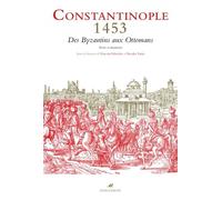 Constantinople 1453 - des byzantins aux ottomans Des Byzantins aux Ottomans - Vincent Deroche - Anacharsis - broché - Etude