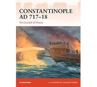 Constantinople AD 717-18: The Crucible of History