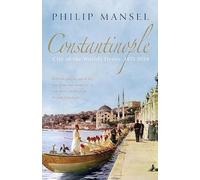 Constantinople by Philip Mansel Mansel, Philip (Auteur)