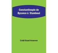 Constantinople De Byzance À Stamboul