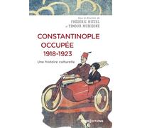 Constantinople occupée, 1918-1923. Une histoire culturelle