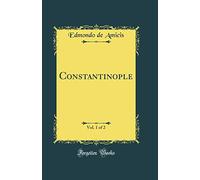 Constantinople, Vol. 1 of 2 (Classic Reprint)
