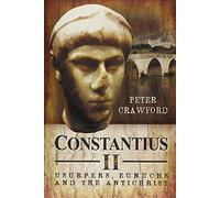 Constantius II: Usurpers, Eunuchs and the Antichrist