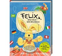 Constanza Droop Felix - Das Koch- und Backbuch: mit über 90 Rezepten aus (Relié)