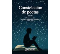 Constelación de poetas - (Antología poética) - Tomo III - (L - O): 21º Aniversario de la Sociedad de Poetas “Andrés Eloy Blanco”