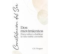 CONSTELACIÓN DEL SER: Dos movimientos para volver a habitar la vida visible e invisible