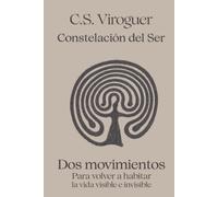 CONSTELACIÓN DEL SER: Dos movimientos para volver a habitar la vida visible e invisible