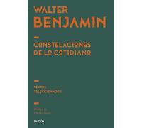 Constelaciones de lo cotidiano Textos seleccionados - Walter Benjamin - Ediciones Paidós - ebook (ePub) - Livre