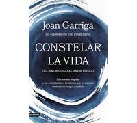 Constelar la vida: Del amor ciego al amor lúcido