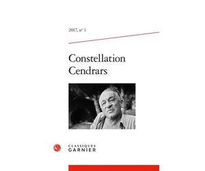 Constellation Cendrars 2017 - Laurence Campa - Classiques Garnier - broché - Revue