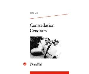Constellation Cendrars 2024 - Christine Le Quellec Cottier - Classiques Garnier - broché - Revue