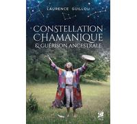 Constellation chamanique et Guérison ancestrale - Laurence Guillou - Véga Editions - ebook (ePub) - Guide