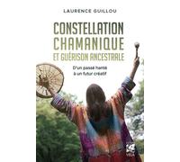 Constellation chamanique et Guérison ancestrale - Laurence Guillou - Véga Editions - ebook (ePub) - Guide