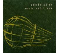 Constellation: Music Until Now [Import]