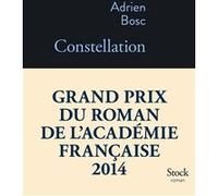 Constellation prix academie francaise 2014 Grand Prix du roman de l'Académie française 2014 - Adrien Bosc - Stock - broché - Roman