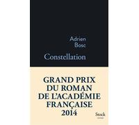 Constellation prix academie francaise 2014 Grand Prix du roman de l'Académie française 2014 - Adrien Bosc - Stock - broché - Roman