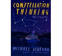 Constellation Thinking: Create a Life of Purpose Without a North Star