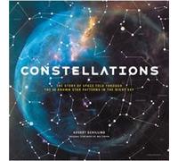 Constellations: The Story of Space Told Through the 88 Known Star Patterns in the Night Sky