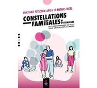 Constellations familiales et systémiques: Outils pour prendre sa place dans sa famille et au travail