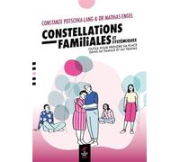 Constellations familiales et systémiques: Outils pour prendre sa place dans sa famille et au travail
