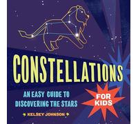 Constellations for Kids: An Easy Guide to Discovering the Stars