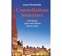Constellations humaines Chroniques pour tenir debout dans le siècle - Kamel Bencheikh - El Amir - broché - Poésie