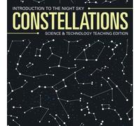 Constellations Introduction To The Night Sky Science & Technology Teaching Edition