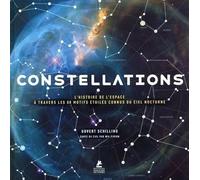Constellations - L'Histoire de l'Espace à travers les 88 motifs étoilés connus du ciel nocturne