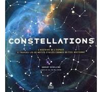 Constellations - L'Histoire de l'Espace à travers les 88 motifs étoilés connus du ciel nocturne Govert Schilling (Auteur), Wil Tirion (Contributions), ELENA BERNARD (Traduction)