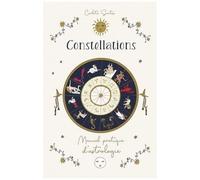 Constellations - Manuel Pratique D'astrologie