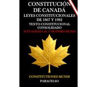 CONSTITUCIÓN DE CANADÁ: LEYES CONSTITUCIONALES DE 1867 Y 1982