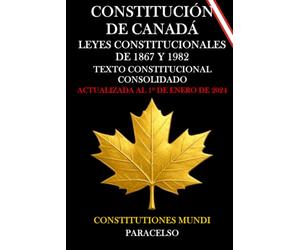 CONSTITUCIÓN DE CANADÁ: LEYES CONSTITUCIONALES DE 1867 Y 1982