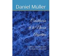 Constitución de la Nación Argentina: análisis e interpretación de todas sus reformas