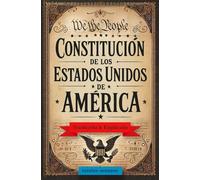 Constitución de los Estados Unidos de América: Traducida & Explicada en Español Moderno