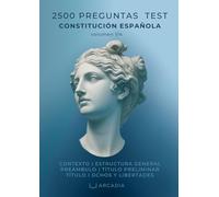 CONSTITUCIÓN ESPAÑOLA: 2500 PREGUNTAS DE TEST PARA OPOSITORES Vol. 1/4: DIFICULTAD MUY ALTA (Actu. 2025)