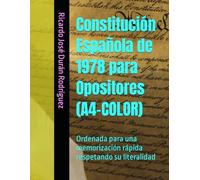 Constitución Española de 1978 para Opositores (A4-COLOR): Ordenada para una memorización rápida respetando su literalidad