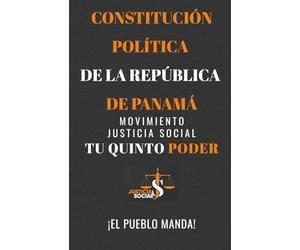 CONSTITUCIÓN POLÍTICA DE LA REPÚBLICA DE PANAMA: MOVIMIENTO JUSTICIA SOCIAL “TU QUINTO PODER”
