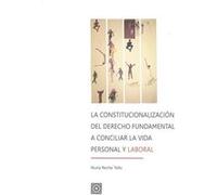 Constitucionalización Del Derecho Fundamental A Conciliar Vida Personal Y Laboral - [Livre en VO] Reche Tello, Nuria (Auteur)