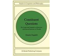 Constituent Questions: The Syntax And Semantics Of Questions With Special Reference To Swedish