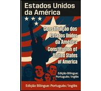 Constituição dos Estados Unidos da América / Constitution of the United States of America: Edição Bilingue: Português / Inglês