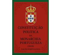 Constituição Politica da Monarchia Portugueza: 1838