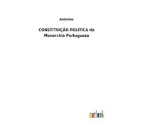 Constituição Politica Da Monarchia Portugueza