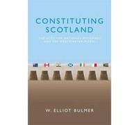 Constituting Scotland: The Scottish National Movement and the Westminster Model - [Version Originale] Inconnu (Auteur)
