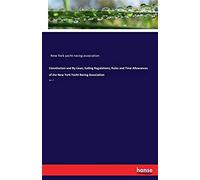 Constitution And By-Laws, Sailing Regulations, Rules And Time Allowances Of The New York Yacht Racing Association