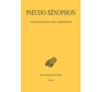 Constitution des Athéniens Edition bilingue français-grec ancien - Pseudo Xenophon - Belles Lettres - broché - Essai